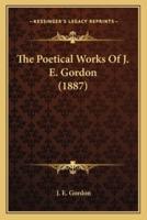 The Poetical Works Of J. E. Gordon (1887)