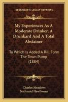 My Experiences As A Moderate Drinker, A Drunkard And A Total Abstainer