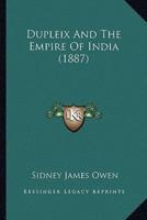 Dupleix And The Empire Of India (1887)