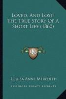 Loved, And Lost! The True Story Of A Short Life (1860)