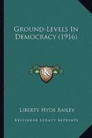 Ground-Levels In Democracy (1916)