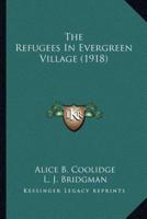The Refugees In Evergreen Village (1918)