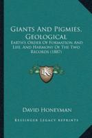 Giants And Pigmies, Geological