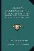 Heretical Doctrines Of The Plymouth Brethren