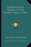 Genealogical Sketch Of The Tiffany Family (1904)