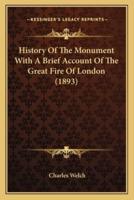 History Of The Monument With A Brief Account Of The Great Fire Of London (1893)