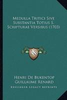 Medulla Tritici Sive Substantia Totius S. Scripturae Versibus (1703)