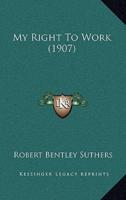 My Right To Work (1907)