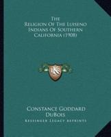 The Religion Of The Luiseno Indians Of Southern California (1908)