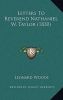 Letters To Reverend Nathaniel W. Taylor (1830)