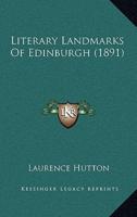 Literary Landmarks Of Edinburgh (1891)