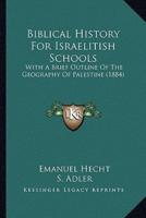 Biblical History For Israelitish Schools