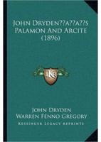 John Dryden's Palamon And Arcite (1896)