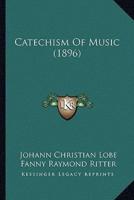 Catechism Of Music (1896)