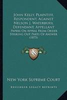 John Kelly, Plaintiff, Respondent, Against Nelson J. Waterbury, Defendant, Appellant