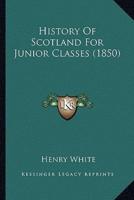 History Of Scotland For Junior Classes (1850)