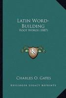 Latin Word-Building