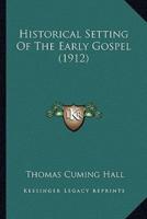 Historical Setting Of The Early Gospel (1912)