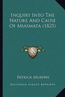 Inquiry Into The Nature And Cause Of Miasmata (1825)