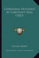 Christmas Holidays At Chestnut Hill (1853)