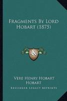 Fragments By Lord Hobart (1875)