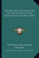 Italian Wall Decorations Of The Fifteenth And Sixteenth Centuries (1901)