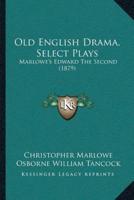 Old English Drama, Select Plays