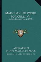 Mary Gay, Or Work For Girls V4