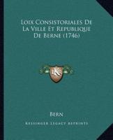 Loix Consistoriales De La Ville Et Republique De Berne (1746)