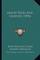 Maori Tales And Legends (1896)