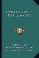Letters On Music, To A Lady (1870)