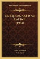 My Baptism, And What Led To It (1904)