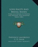 Love-Knots And Bridal-Bands