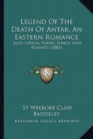Legend Of The Death Of Antar, An Eastern Romance