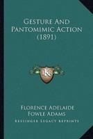 Gesture And Pantomimic Action (1891)