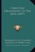 Christian Obligations To The Jews (1897)
