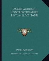 Jacobi Gordoni Controversiarum Epitomes V2 (1618)