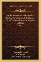 On The South Lancashire Dialect; Rentale De Cokersand; The Names Of All The Gentlemen Of The Best Callinge (1861)
