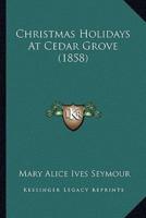 Christmas Holidays At Cedar Grove (1858)