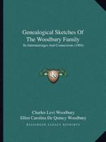 Genealogical Sketches Of The Woodbury Family