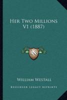 Her Two Millions V1 (1887)