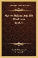 Master Bieland And His Workmen (1883)