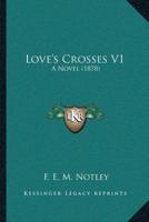 Love's Crosses V1