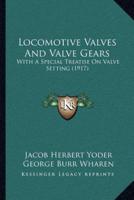 Locomotive Valves And Valve Gears