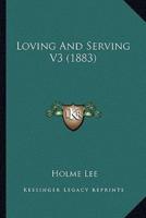 Loving And Serving V3 (1883)
