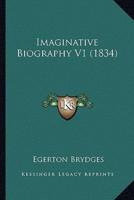 Imaginative Biography V1 (1834)