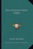 His Wedded Wife (1884)