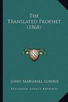 The Translated Prophet (1868)