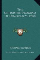 The Unfinished Program Of Democracy (1920)