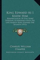 King Edward As I Knew Him